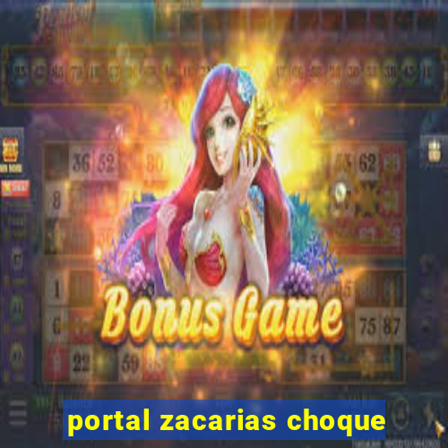 portal zacarias choque